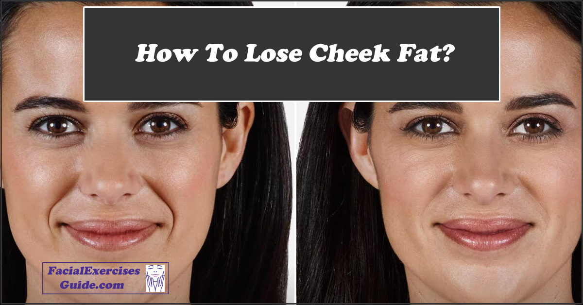 How To Lose Cheek Fat? - Facial Exercises Guide